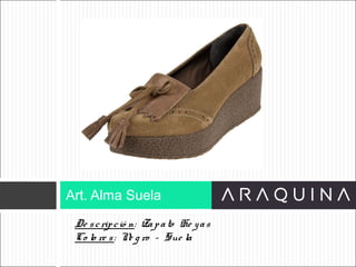 De scripció n: Zapato He yas
Co lo re s: Ne g ro – Sue la
Art. Alma Suela
ART 9002
 