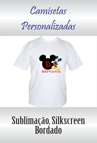 Camisetas
Personalizadas
Sublimação, Silkscreen
Bordado
 