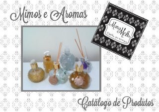 Detalhes que eternizam
MaraMels
Catálogo de P odutos
Mimos e A omas
 