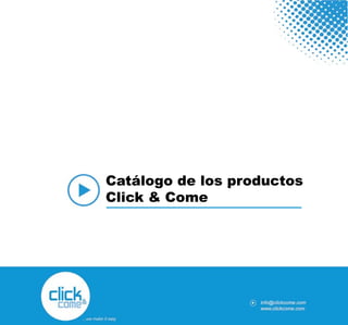 Catálogo de los productos
Click & Come
 