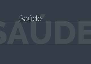 SAÚDE
Saúde
 