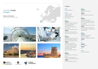 Portugal.
Duração: 10 dias
Resumo do Programa
State-of-the-art na área da Saúde.
Programa
Dia 1
Partida de São Paulo
Dia 2
Chegada ao Porto
Transfer ao hotel
Almoço de Acolhimento
City Tour Porto
Dia 3
MANHÃ
IPATIMUP – Instituto de Patologia
e Imunologia Molecular da
Universidade do Porto
Palestra: “Genetic Dynamics of
Cancer Cells”
Almoço na Universidade do Porto
TARDE
Visita Técnica: Empresas CGC
Genetics (Genética Clínica) e Alert
Dia 4
MANHÃ
Universidade de Medicina do Porto
Palestra: “Informática na Saúde”
Almoço na Universidade do Porto
TARDE
Viagem Porto/ Cantanhede
Visita Técnica: Biocant – Centro
de Inovação em Biotecnologia
/ Empresas: Critical Software e
Coimbra Genomics
Viagem Cantanhede/ Coimbra
Dia 5
MANHÃ
Centro Hospitalar Universitário de
Coimbra
Palestra: “Arritmias Cardíacas”
Almoço na Universidade de Coimbra
TARDE
Visita: Universidade de Coimbra
Dia 6
MANHÃ
Viagem Coimbra/ Lisboa
Almoço
TARDE
Visita: Fundação Champalimaud
Dia 7
MANHÃ
Fundação Champalimaud
Palestra: “Saúde 2025 – Quais vão
ser as doenças do futuro? Como as
vamos tratar?”
Almoço na Fundação Champalimaud
TARDE
Palestra: “Programa Champalimaud
de Neurociências – bases neurais do
comportamento”
Dia 8
MANHÃ
Fundação Champalimaud
Palestra: “Oncologia”
Almoço na Fundação Champalimaud
TARDE
Livre
Dia 9
MANHÃ
City Tour Lisboa
TARDE
Livre
Dia 10
Regresso a São Paulo
CoimbraFundaçãoChampalimaud
Porto
Lisboa
 