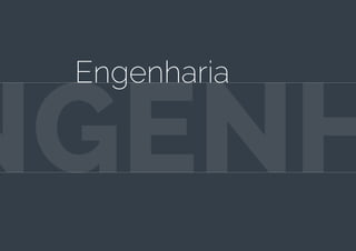 NGENH
Engenharia
 