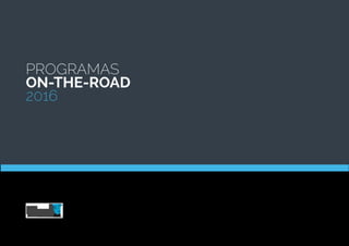 PROGRAMAS
ON-THE-ROAD
2016
 