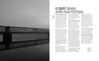 05
PAG.
O BAHIA AFRO FILM FESTIVAL
tem como objetivo principal
divulgar, integrar e promover
discussões em torno da pro-
d...