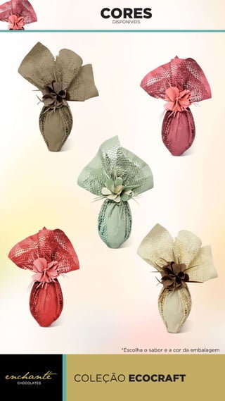 CORES
DISPONÍVEIS
COLEÇÃO ECOCRAFT
*Escolha o sabor e a cor da embalagem
 