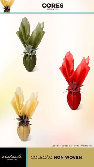 CORES
DISPONÍVEIS
COLEÇÃO NON WOVEN
*Escolha o sabor e a cor da embalagem
 