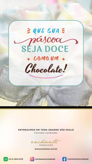 ENTREGAMOS EM TODA GRANDE SÃO PAULO
Consulte condições.
www.enchante.com.br
 