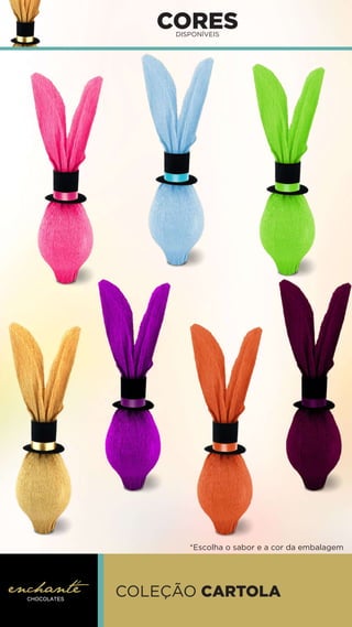 CORES
DISPONÍVEIS
*Escolha o sabor e a cor da embalagem
COLEÇÃO CARTOLA
 