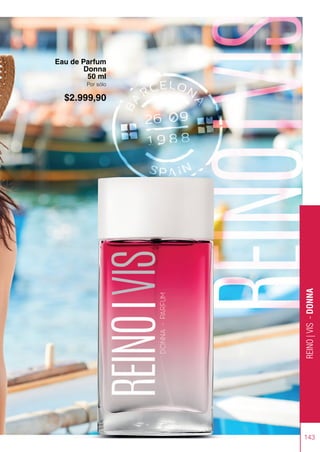 Eau de Parfum
Donna
50 ml
Por sólo
$2.999,90
143
REINO
|
VIS
-
DONNA
 