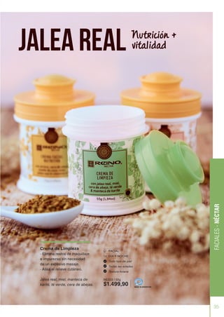 Crema de Limpieza
· Elimina restos de maquillaje
e impurezas sin necesidad
de un excesivo masaje.
· Alisa el relieve cutáneo.
Jalea real, miel, manteca de
karité, té verde, cera de abejas.
FACIAL
DÍA Y NOCHE
Todo tipo de piel
Todas las edades
Textura liviana
NE203 | 55g
$1.499,90 MADE IN ARGENTINA
35
FACIALES
-
NÉCTAR
Jalea real Nutrición +
vitalidad
 