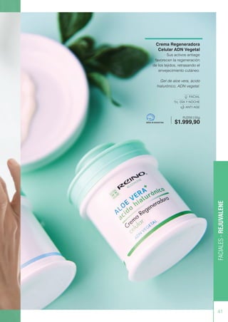 41
Crema Regeneradora
Celular ADN Vegetal
· Sus activos antiage
favorecen la regeneración
de los tejidos, retrasando el
envejecimiento cutáneo.
Gel de aloe vera, ácido
hialurónico, ADN vegetal.
FACIAL
DÍA Y NOCHE
ANTI AGE
RJ209 | 55g
$1.999,90
MADE IN ARGENTINA
FACIALES
-
REJUVALENE
 