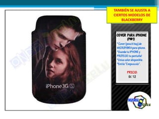 TAMBIÉN SE AJUSTA A
CIERTOS MODELOS DE
BLACKBERRY
 