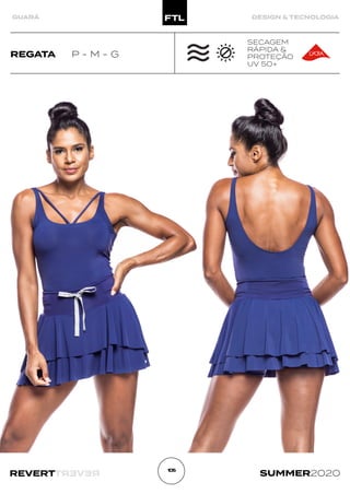 R
E
V
E
R
T
REVERT SUMMER2020
1
0
5
GUARÁ DESIGN & TECNOLOGIA
REGATA P - M - G
SECAGEM
RÁPIDA &
PROTEÇÃO
UV 50+
 