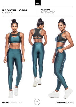 R
E
V
E
R
T
REVERT SUMMER2020
107
RADIX TRILOBAL
LEGGING
TRILOBAL
88% POLIAMIDA
12% ELASTANO
 