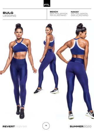 R
E
V
E
R
T
REVERT SUMMER2020
17
BULG
BEACH
85% POLIAMIDA
15% ELASTANO
LEGGING
NAKAY
91% POLIAMIDA
09% ELASTANO
 