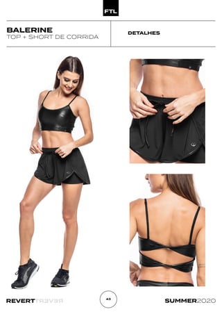 R
E
V
E
R
T
REVERT SUMMER2020
43
DETALHES
BALERINE
TOP + SHORT DE CORRIDA
 