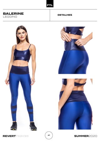 R
E
V
E
R
T
REVERT SUMMER2020
47
DETALHES
BALERINE
LEGGING
 