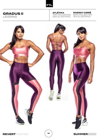 R
E
V
E
R
T
REVERT SUMMER2020
58
GRADUS II
LEGGING
ATLÉTIKA
74% POLIAMIDA
26% ELASTANO
ENERGY CIRRÊ
84% POLIÉSTER
16% ELASTANO
 