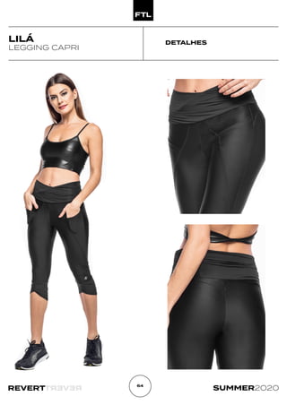 R
E
V
E
R
T
REVERT SUMMER2020
64
DETALHES
LILÁ
LEGGING CAPRI
 