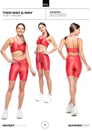 R
E
V
E
R
T
REVERT SUMMER2020
68
TWO WAY & WAY
TOP + SHORT
ATLÉTIKA
74% POLIAMIDA
26% ELASTANO
 