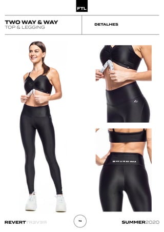 R
E
V
E
R
T
REVERT SUMMER2020
74
DETALHES
TWO WAY & WAY
TOP & LEGGING
 