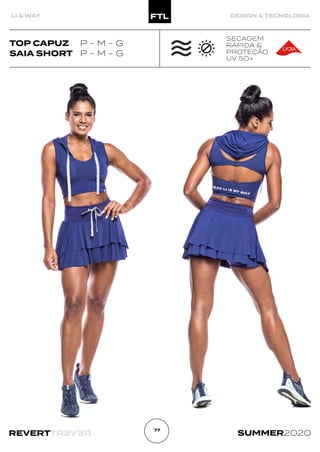 R
E
V
E
R
T
REVERT SUMMER2020
77
LI & WAY DESIGN & TECNOLOGIA
SAIA SHORT P - M - G
SECAGEM
RÁPIDA &
PROTEÇÃO
UV 50+
TOP CAPUZ P - M - G
 