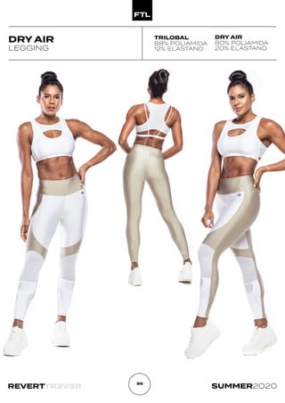 R
E
V
E
R
T
REVERT SUMMER2020
86
DRY AIR
LEGGING
TRILOBAL
88% POLIAMIDA
12% ELASTANO
DRY AIR
80% POLIAMIDA
20% ELASTANO
 