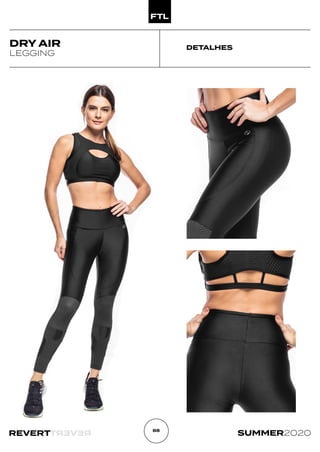 R
E
V
E
R
T
REVERT SUMMER2020
88
DETALHES
DRY AIR
LEGGING
 