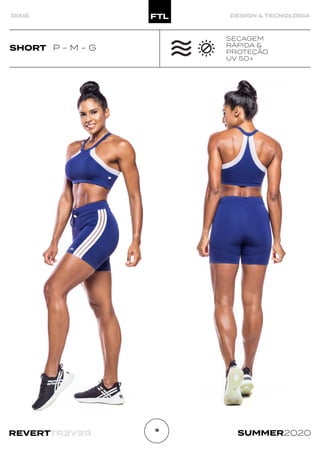 R
E
V
E
R
T
REVERT SUMMER2020
9
DIXIE DESIGN & TECNOLOGIA
SHORT P - M - G
SECAGEM
RÁPIDA &
PROTEÇÃO
UV 50+
 