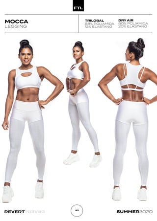 R
E
V
E
R
T
REVERT SUMMER2020
90
MOCCA
LEGGING
TRILOBAL
88% POLIAMIDA
12% ELASTANO
DRY AIR
80% POLIAMIDA
20% ELASTANO
 