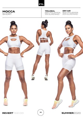 R
E
V
E
R
T
REVERT SUMMER2020
93
MOCCA
SHORT
TRILOBAL
88% POLIAMIDA
12% ELASTANO
DRY AIR
80% POLIAMIDA
20% ELASTANO
 