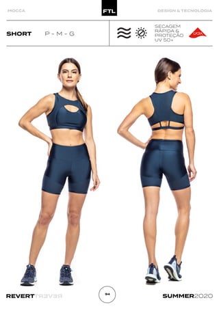 R
E
V
E
R
T
REVERT SUMMER2020
94
MOCCA DESIGN & TECNOLOGIA
SHORT P - M - G
SECAGEM
RÁPIDA &
PROTEÇÃO
UV 50+
 