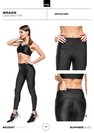 R
E
V
E
R
T
REVERT SUMMER2020
99
DETALHES
BRADS
LEGGING 7/8
 