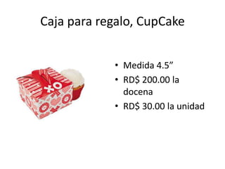 Caja para regalo, CupCake


            • Medida 4.5”
            • RD$ 200.00 la
              docena
            • RD$ 30.00 la unidad
 