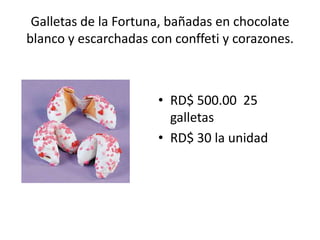 Galletas de la Fortuna, bañadas en chocolate
blanco y escarchadas con conffeti y corazones.



                      • RD$ 500.00 25
                        galletas
                      • RD$ 30 la unidad
 