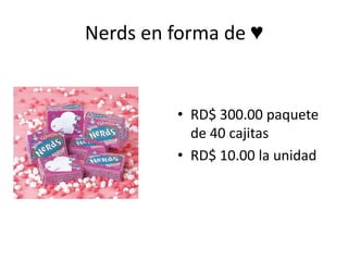 Nerds en forma de ♥


         • RD$ 300.00 paquete
           de 40 cajitas
         • RD$ 10.00 la unidad
 