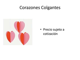 Corazones Colgantes



         • Precio sujeto a
           cotización
 
