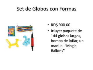 Set de Globos con Formas

            • RD$ 900.00
            • Icluye: paquete de
              144 globos largos,
              bomba de inflar, un
              manual “Magic
              Ballons”
 