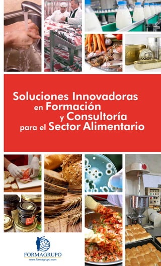 Soluciones Innovadoras
    en Formación
           y Consultoría
 para el Sector Alimentario
 