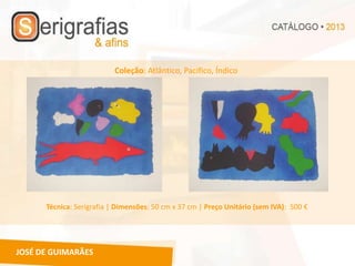 Coleção: Atlântico, Pacífico, Índico




      Técnica: Serigrafia | Dimensões: 50 cm x 37 cm | Preço Unitário (sem IVA): 500 €




JOSÉ DE GUIMARÃES
 