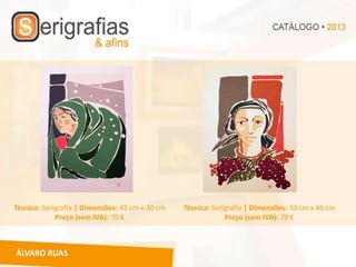 Técnica: Serigrafia | Dimensões: 42 cm x 30 cm   Técnica: Serigrafia | Dimensões: 33 cm x 46 cm
             Preço (sem IVA): 70 €                            Preço (sem IVA): 70 €



ÁLVARO RUAS
 