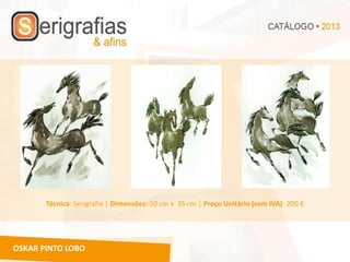 Técnica: Serigrafia | Dimensões: 50 cm x 35 cm | Preço Unitário (sem IVA): 200 €




OSKAR PINTO LOBO
 