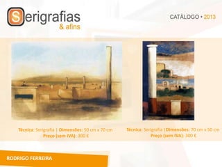 Técnica: Serigrafia | Dimensões: 50 cm x 70 cm   Técnica: Serigrafia |Dimensões: 70 cm x 50 cm
                 Preço (sem IVA): 300 €                          Preço (sem IVA): 300 €



RODRIGO FERREIRA
 