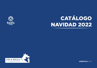 CATÁLOGO
NAVIDAD 2022
solaricca.com
 