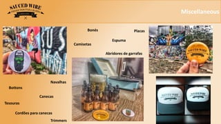 Miscellaneous
Bottons
Cordões para canecas
Bonés
Abridores de garrafas
Canecas
Placas
Camisetas
Tesouras
Trimmers
Espuma
Navalhas
 