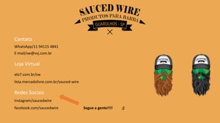 Contato
facebook.com/saucedwire
Instagram/saucedwire
WhatsApp/11 94115 4841
E-mail/sw@vsj.com.br
Loja Virtual
elo7.com.br/sw
lista.mercadolivre.com.br/sauced-wire
Redes Sociais
Segue a gente!!!! ;)
 