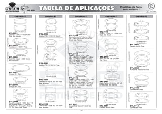 07
CHEVROLET
154.0x52.5x17.5
SYL-2097
Omega 08> Diant.
121.5x51.0x16.5
SYL-2098
Omega 08> Tras.
CHEVROLET
118.9x59.7x17.0
SYL-2100
Malibu LTZ 2.4 16V 10> Diant.
114.0x41.2x13.4
SYL-2101
Malibu LTZ 2.4 16V 10> Tras.
109.5x69.3x14,8
SYL-2102
Camaro SS 6.2 V8 16V 10> Tras.
Sist. Brembo
131.6x77.3x16.0
SYL-2103
Camaro SS 6.2 V8 16V 10> Diant.
Sist. Brembo
LANÇAMENTO
156.4x52.5x17.0
156.4x62.1x17.0
SYL-2104
Meriva 1.4 Aro 14” / Meriva 1.8 Aro
14” / Zafira 2.0 8V Aro 14” 04/10>
Diant. Sist. Teves
CHEVROLET
140.2x48.1x16.0
SYL-2099
Nova Montana LS 1.4 8V, Sport 1.4
8V / Prisma / Agile LTZ Flex 1.4 /
Celta 1.0, 1.4 / Corsa 1.0, Pick Up
1.6 10> Diant. Sist. Teves
151.5x47.3x17.5
SYL-2114
Cobalt LT 1.4 8V, LTZ 1.4 8V,
LS 1.4 8V 12> / Cobalt LT 1.8 8V s/
ABS, LTZ 1.8 8V s/ABS 12> Onix
LS 1.0 8V s/ABS, LT 1.0 8V s/ABS,
LT 1.4 8V s/ABS, LTZ 1.4 8V s/ABS
12> Diant. Sist. Teves
LANÇAMENTO
116.6x42.8x16.5
SYL 2117
Cruze LT 1.8 16V, LTZ 1.8 16V 12>
Tras.
LANÇAMENTO
142.1x53.7x18.0
SYL-2115
Cobalt LT 1.4 8V c/ABS, LTZ 1.4 8V
c/ABS, LS 1.4 8V c/ABS 12> /
Cobalt LT 1.8 8V c/ABS, LTZ 1.8 8V
c/ABS 12> / Sonic LT 1.6 16V, LTZ
1.6 16V 12> / Spin LT 1.8 8V, LTZ
1.8 8V 12> Diant.
SYL-2123
Blazer Tahoe >99 Jimmy 4.3i V6
93>96 Diant. Sist. Bendix
148.2x60.5x18.8
SYL 2118
Cruze LT 1.8 16V, LTZ 1.8 16V 12>
Diant. Sist. Bosch
LANÇAMENTO
LANÇAMENTO
127.0x48.3x15.7
SYL-2095
Matiz 1.0 / Spark 1.0 08> Diant.
Sist. Akebono
LANÇAMENTO
CHEVROLET CHEVROLET
183.5x63.0x15.0
SYL-3109
Corvette 99> Diant.
LANÇAMENTO
121.4x37.0x16.5
SYL-3114
Corvette 99> Tras.
LANÇAMENTO
183.9x61.1x16.3
SYL-2093
Trailblazer 4.2 09/01> Tras.
183.9x61.1x16.3
SYL-3094
Avalanche 1500 02>03 Tras.
LANÇAMENTO
LANÇAMENTO
125.8x77.0x16.6
147.8x59.8x15.8
110.4x45.83x15.0
SYL-2091
Captiva 2.4 16V, 3.6 V6 24V 06>
Tras. Sist. Mando
151.8x60.9x15.8
SYL-2119
Nova S10 2.4, 2.8 12> Diant.
Sist. Teves
182.6x61.4x14.8
SYL-3084
Camaro 98>02 Diant.
121.4x54.0x16.6
121.4x43.8x16.6
SYL-3085
Camaro 98>02 Tras.
LANÇAMENTOLANÇAMENTO
LANÇAMENTO
 