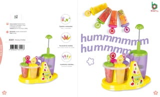 88 89
4 palitinhos coloridos.
4 paletas coloridas.
Faz picolé de verdade.
Hace palito helado de verdad.
Copinho e misturador.
Vaso y meszclador.
Brinquedo Tamanho:26x18,5x29cm
Peso 0,362kg
+
an
3
os
Caixa master 55x39,5x33cm
Caixa micro-ondulada c/ Visor
4 Unidades por caixa
Volume 0,0717m³ Peso bruto 2,988kg
0341 .PICOLETERIA
de
C
Faz
de
conta
 