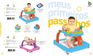 Esfera giratória.
Esfera giratoria.
Assento removível.
Asiento removible.
0915 .MOVE BABY ROSA
Caixa master 59x22x71cm
Caixa c/ Lâmina - 1Unidade por caixa
Volume 0,09m³ Peso bruto 3,700kg
Brinquedo Tamanho:70x60x52cm
Peso 3kg
Brinquedo Tamanho:70x60x52cm
Peso 3kg
Caixa master 59x22x71cm
Caixa c/ Lâmina - 1Unidade por caixa
Volume 0,09m³ Peso bruto 3,700kg
0914 .MOVE BABY
m
+
e
6
ses Vídeo
m
+
e
6
ses Vídeo
108
Beb
^
e
109
Bebê
Fácil para montar e
transportar.
Fácil de montar y
transportar.
Com regulagens de
altura.
Con ajuste de altura.
Painel com interações
didáticas.
Panel con interacciones
didácticas.
 